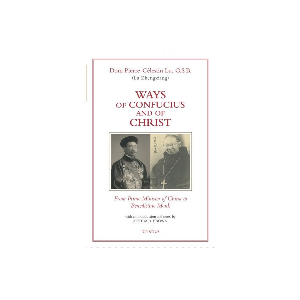 Ways of Confucius and of Christ: From Prime Minister of China to Benedictine Monk