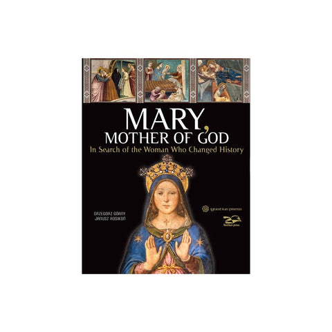 Mary, Mother of God: In Search of the Woman Who Changed History