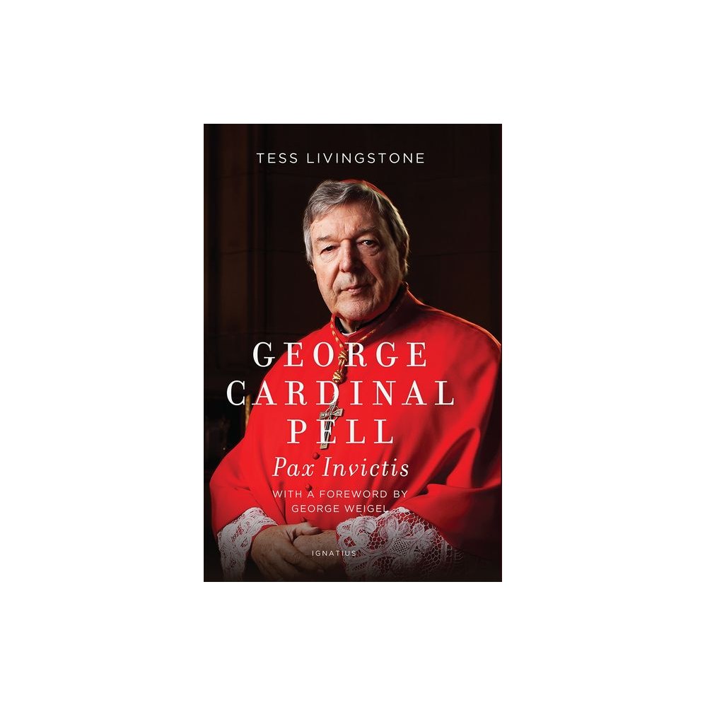 George Cardinal Pell: Pax Invictis, a Biography