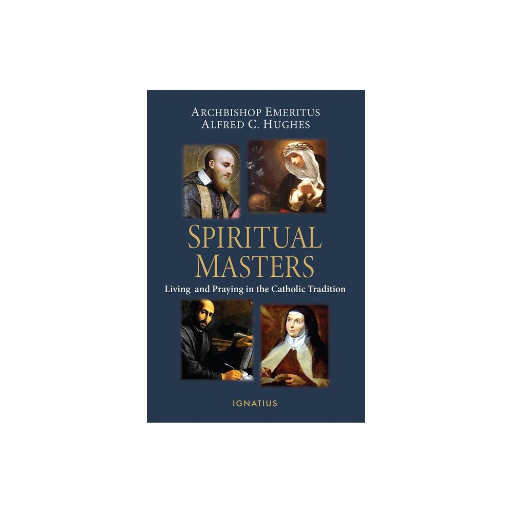 Spiritual Masters: Living and Praying in the Catholic Tradition