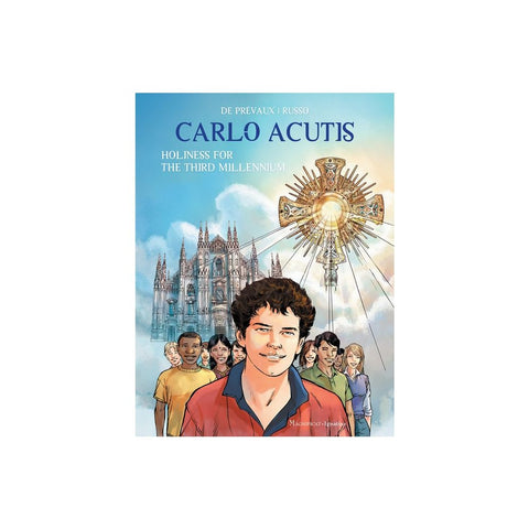 Carlo Acutis: Holiness for the Third Millennium