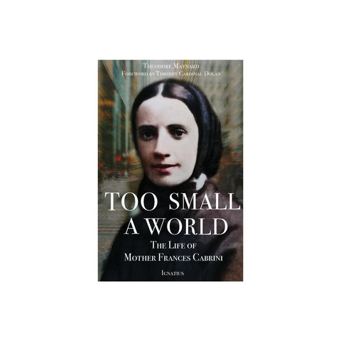 Too Small a World: The Life of Mother Frances Cabrini