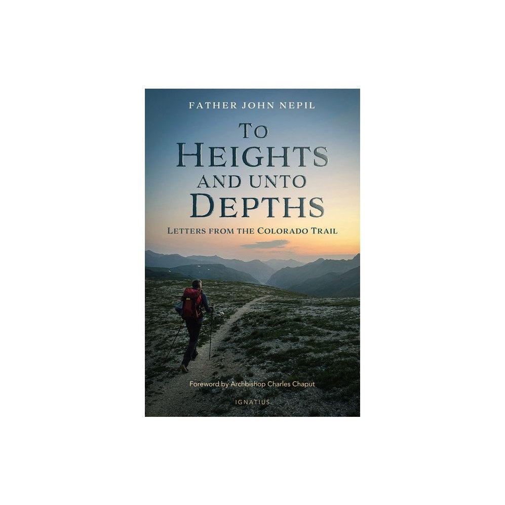 To Heights and Unto Depths: Letters from the Colorado Trail