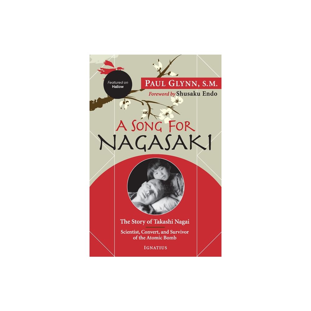 A Song for Nagasaki - Hallow Edition: The Story of Takashi Nagai a Scientist, Convert, and Survivor of the Atomic Bomb