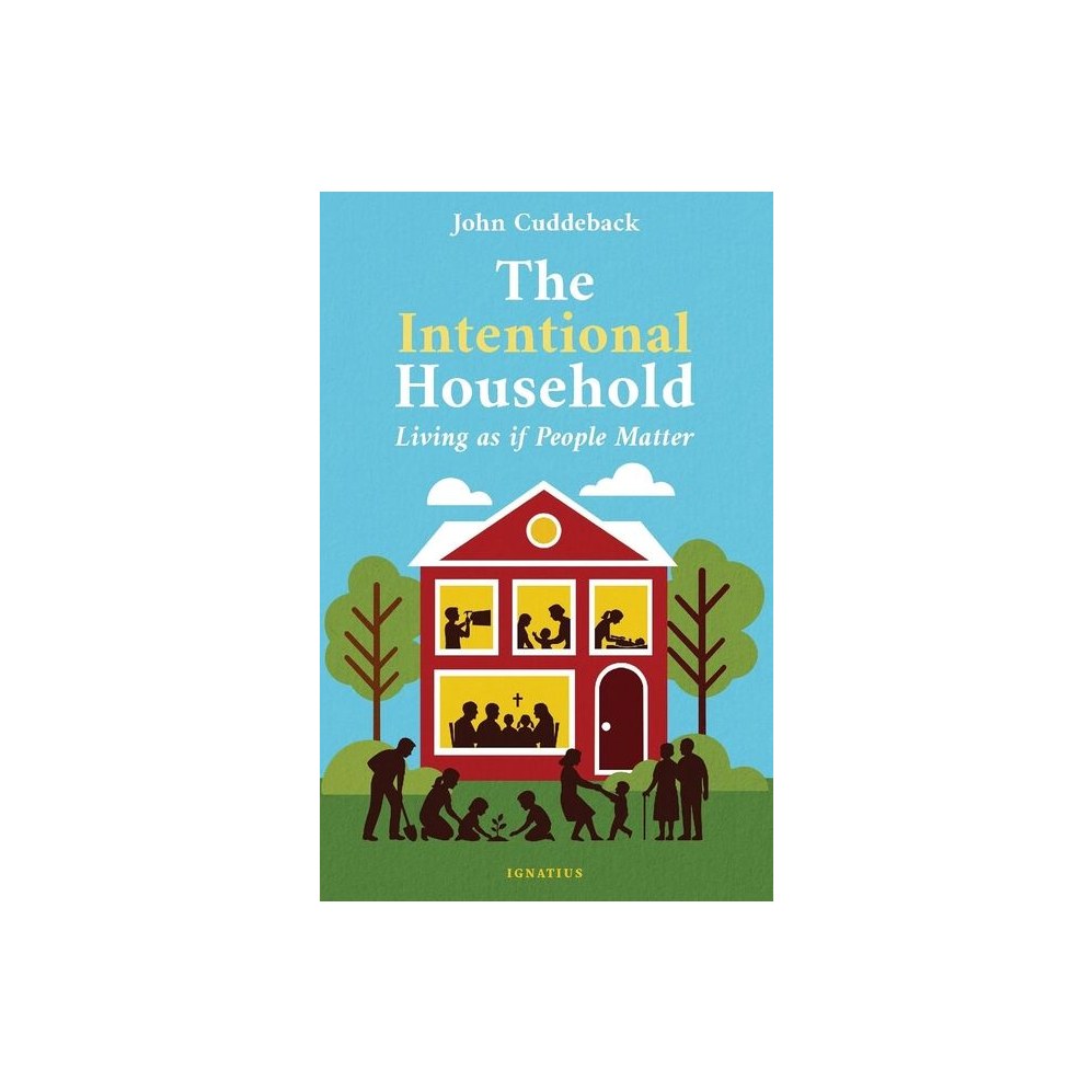 The Intentional Household: Living as If People Matter