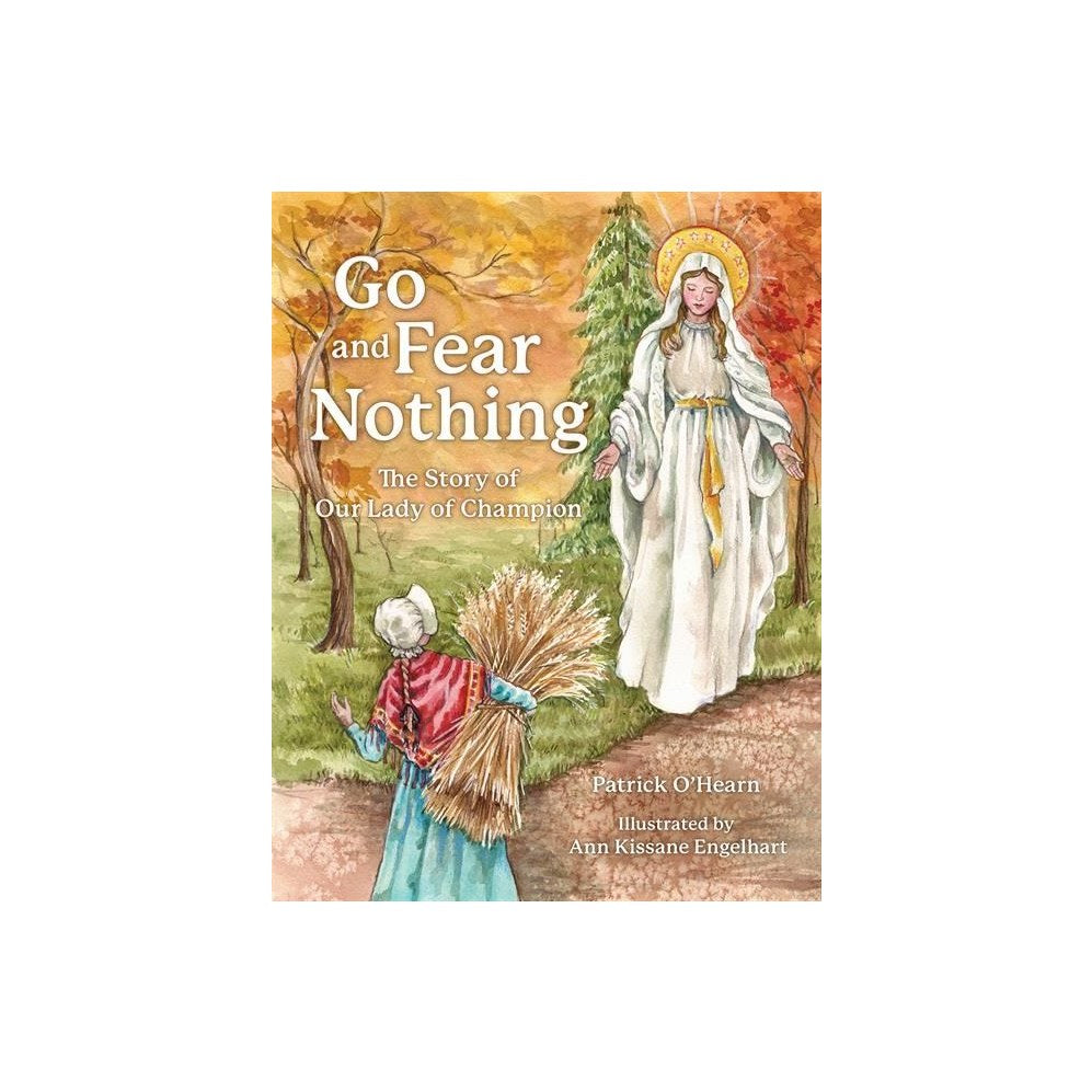 Go and Fear Nothing: The Story of Our Lady of Champion