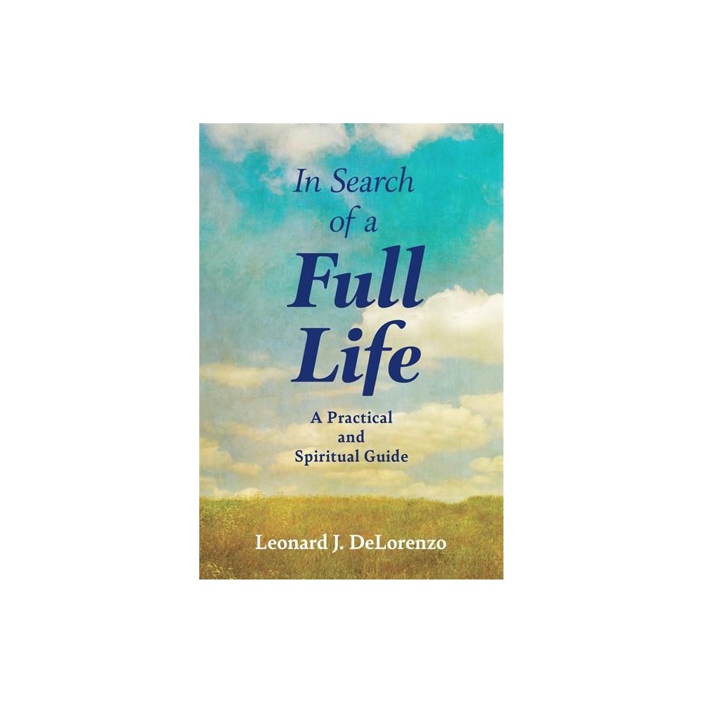 In Search of a Full Life: A Practical and Spiritual Guide