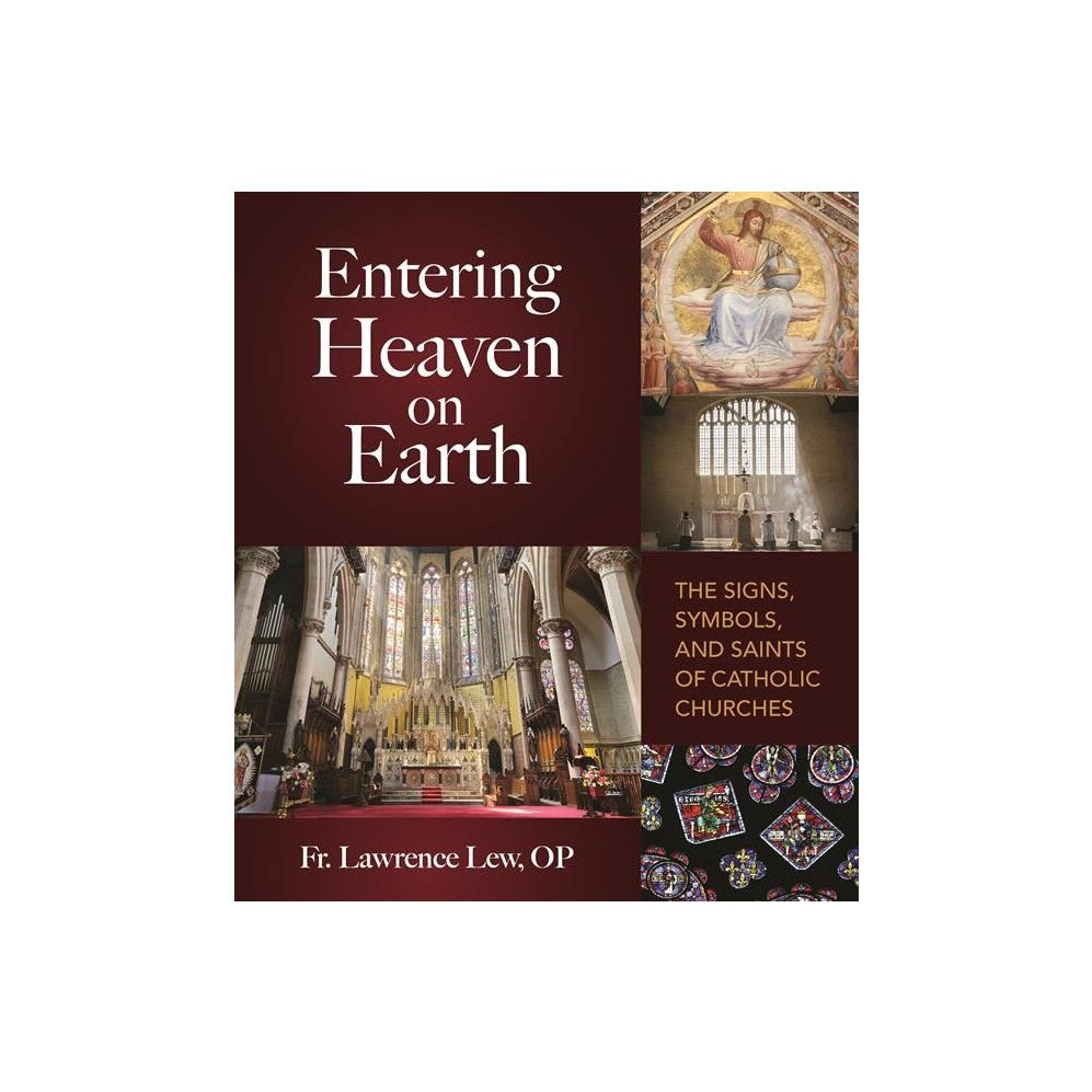 Entering Heaven on Earth: The Signs, Symbols, and Saints of Catholic Churches