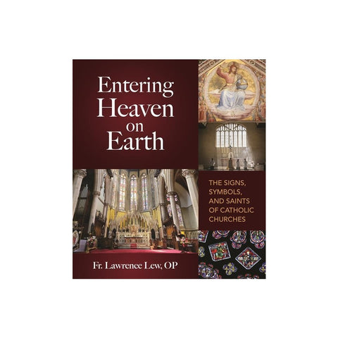 Entering Heaven on Earth: The Signs, Symbols, and Saints of Catholic Churches
