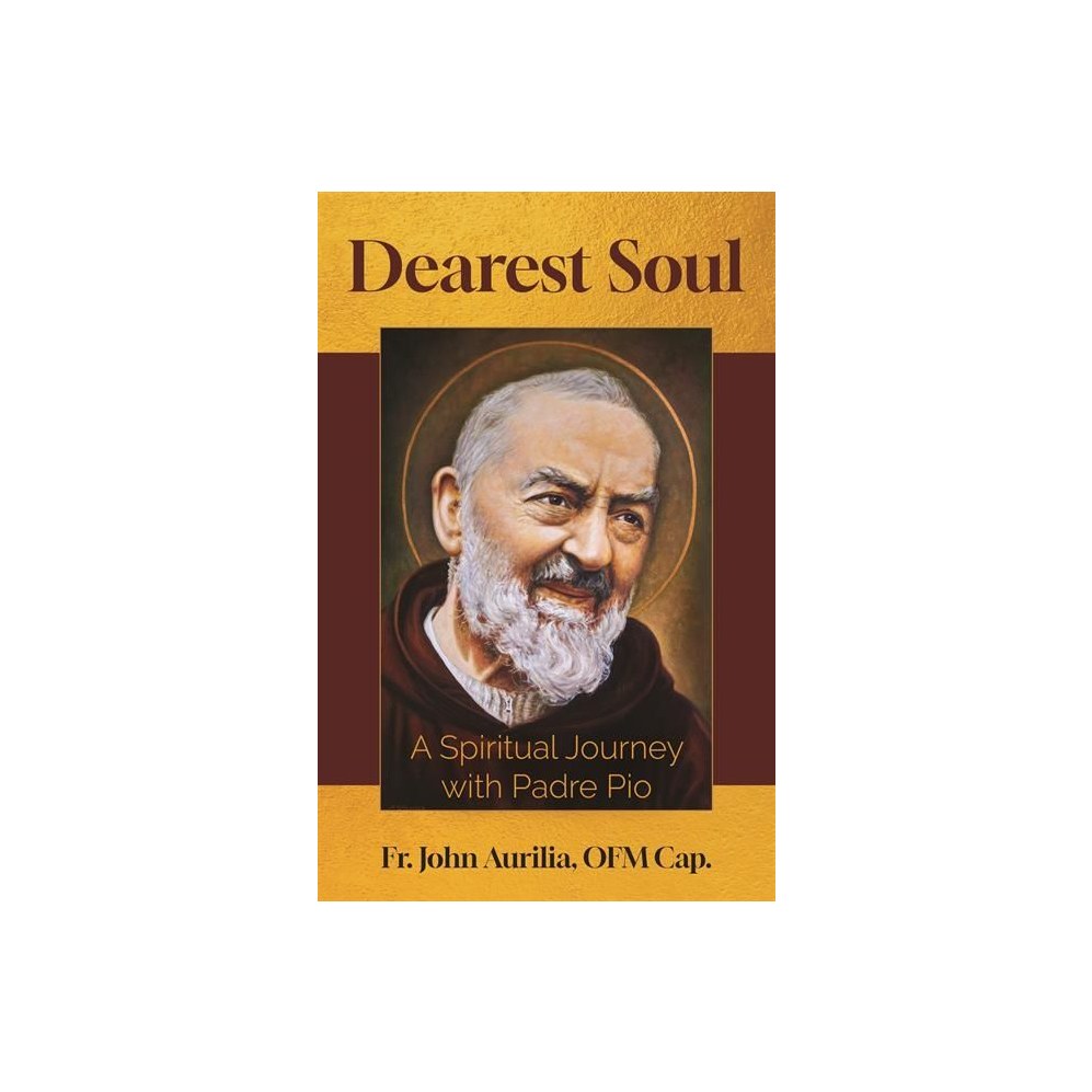 Dearest Soul: A Spiritual Journey with Padre Pio