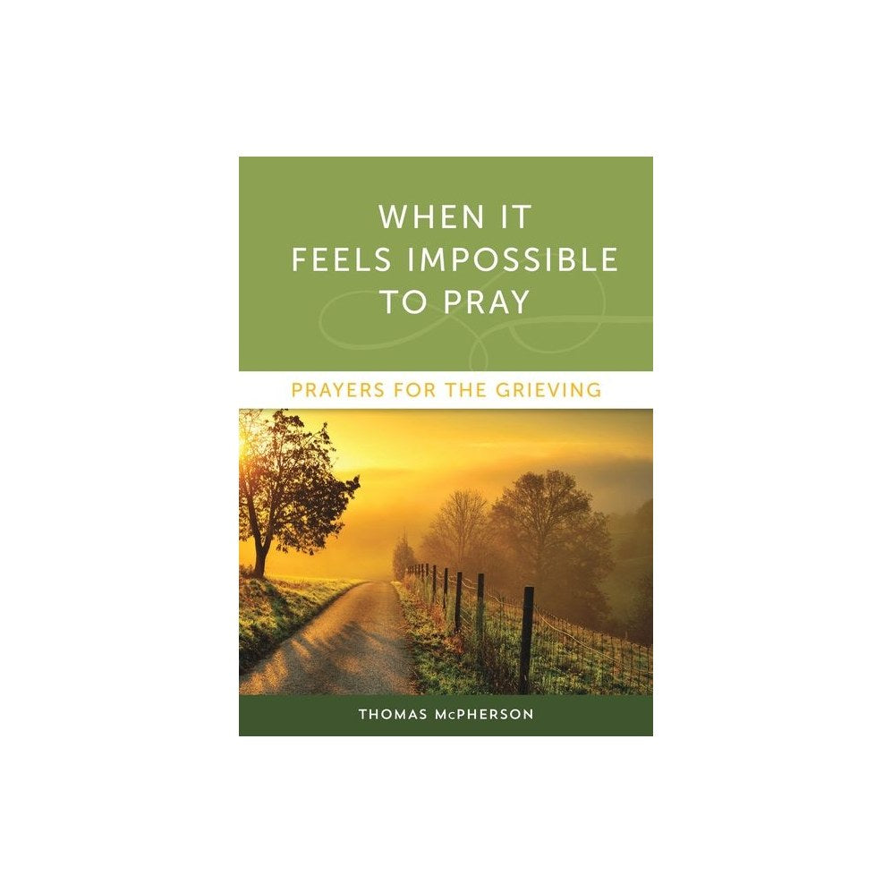 When It Feels Impossible to Pray: Prayers for the Grieving