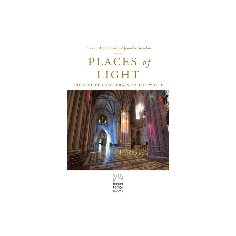 Places of Light: The Gift of Cathedrals to the World