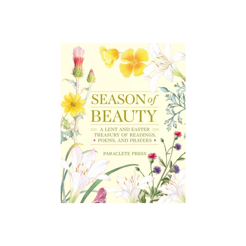 Season of Beauty: A Lent and Easter Treasury of Readings, Poems, and Prayers