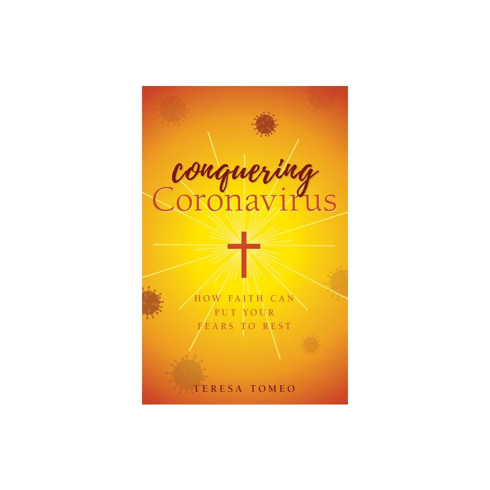 Conquering Coronavirus: How Faith Can Put Your Fears to Rest