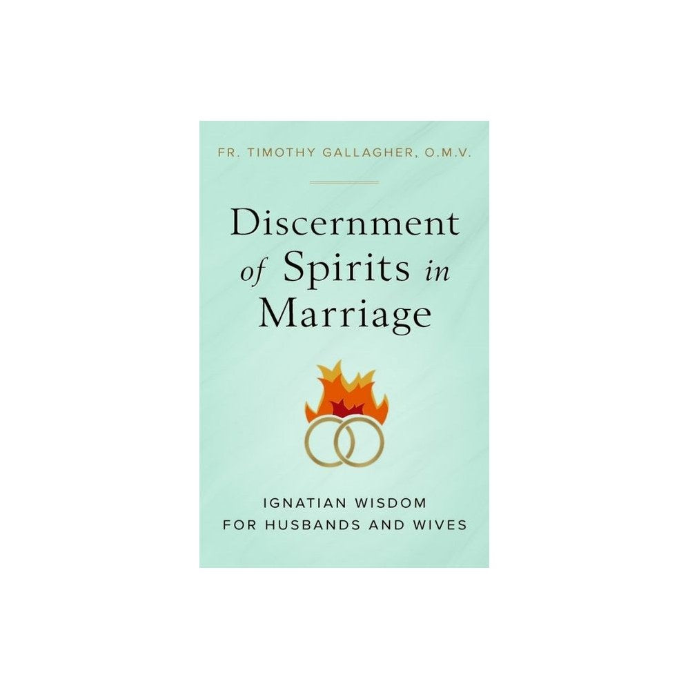 Discernment of Spirits in Marriage: Ignatian Wisdom for Husbands and Wives