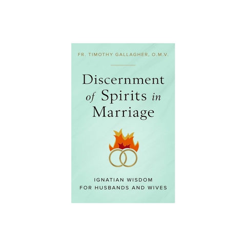 Discernment of Spirits in Marriage: Ignatian Wisdom for Husbands and Wives
