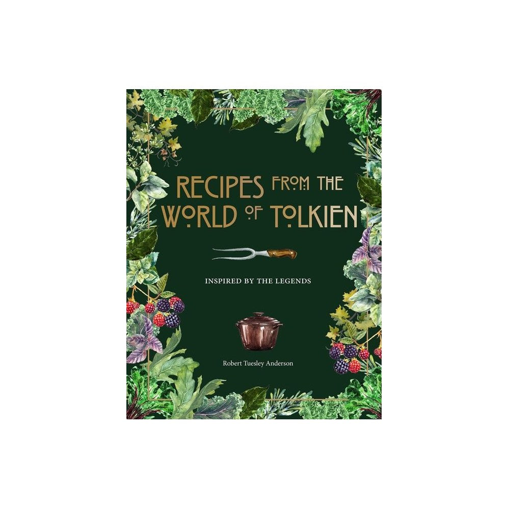 Recipes from the World of Tolkien: Inspired by the Legends