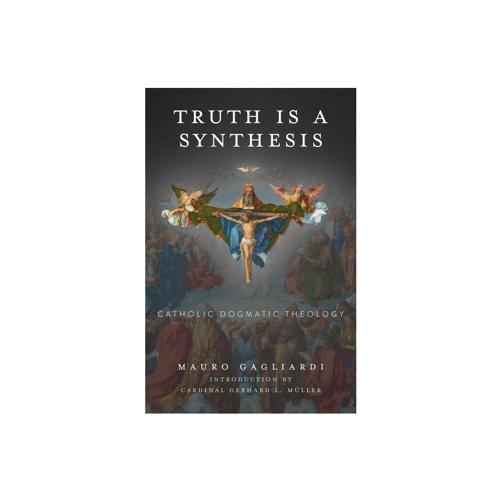 Truth Is a Synthesis: Catholic Dogmatic Theology