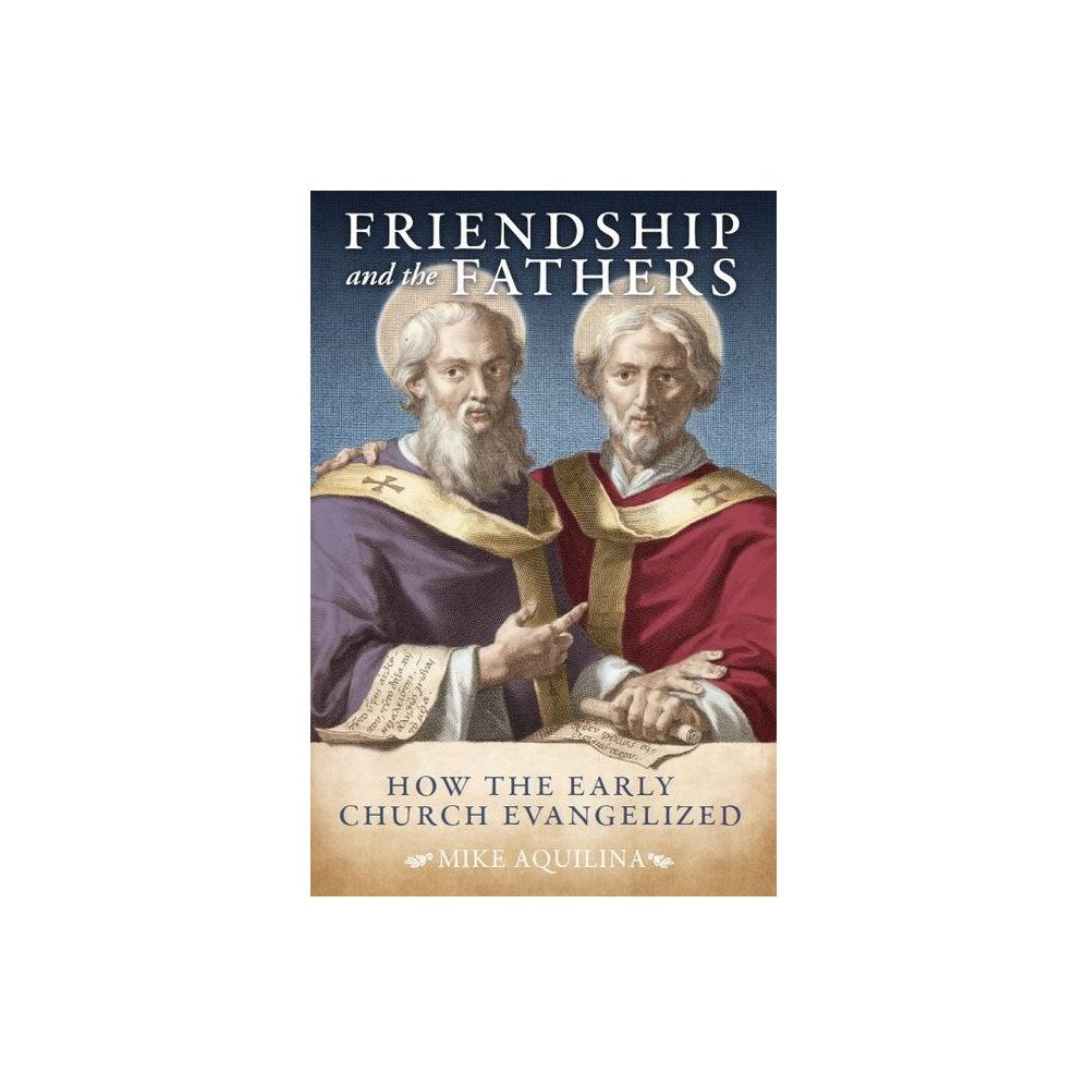 Friendship and the Fathers: How the Early Church Evangelized