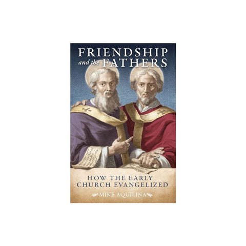 Friendship and the Fathers: How the Early Church Evangelized