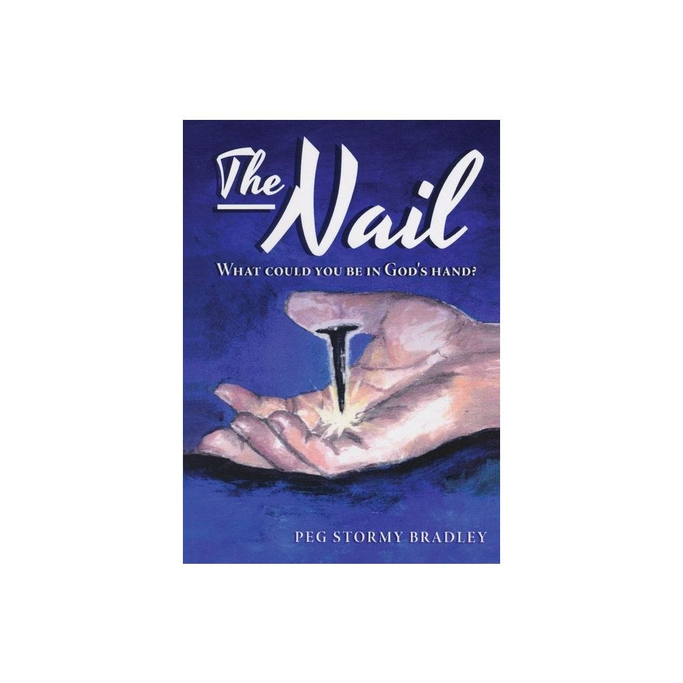 The Nail: What Could You Be In God's Hand?