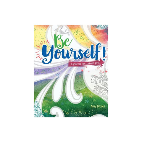 Be Yourself!: A Journal for Catholic Girls