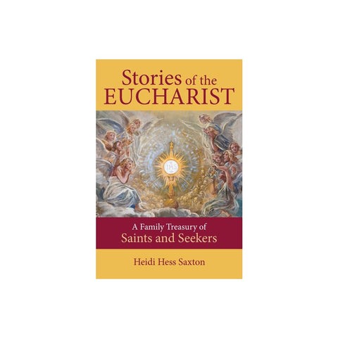Stories of the Eucharist: A Family Treasury of Saints and Seekers