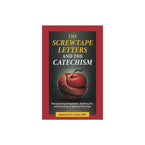 The Screwtape Letters and the Catechism: Recognizing Temptation, Battling Sin, and Growing in Spiritual Courage
