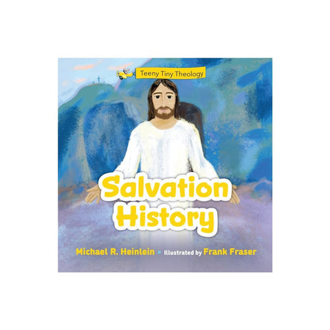 Teeny Tiny Theology: Salvation History