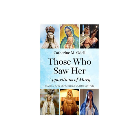 Those Who Saw Her: Apparitions of Mary, Revised and Expanded, Fourth Edition (Revised)