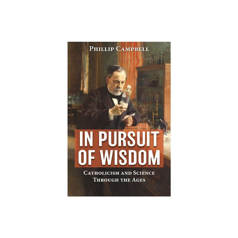 In Pursuit of Wisdom: Catholicism and Science Through the Ages