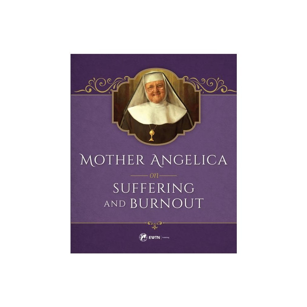 Mother Angelica on Suffering and Burnout