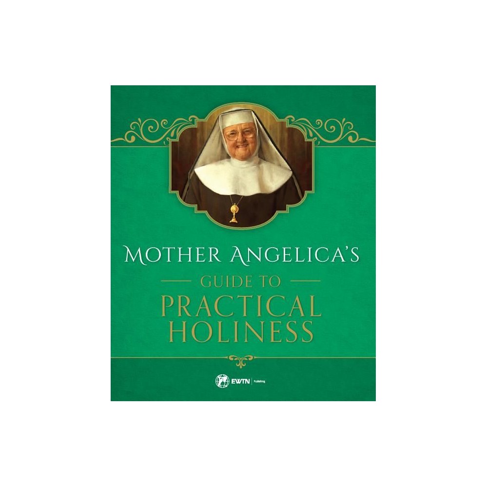 Mother Angelica's Guide to Practical Holiness: His Home and His Angels