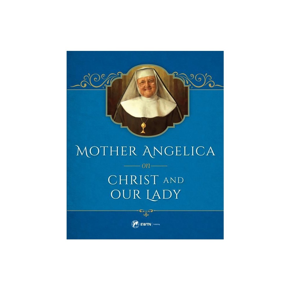 Mother Angelica on Christ and Our Lady