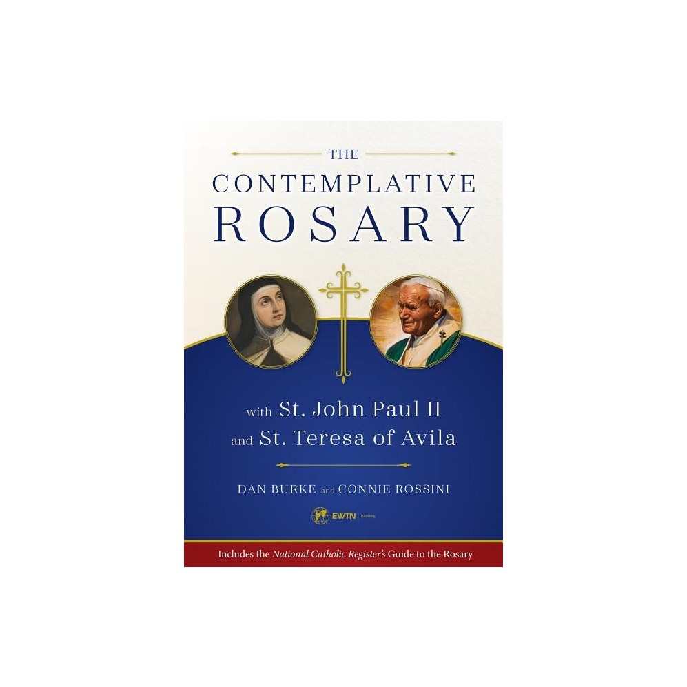 The Contemplative Rosary: With St. John Paul II and St. Teresa of Avila
