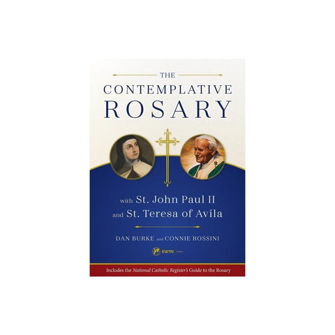 The Contemplative Rosary: With St. John Paul II and St. Teresa of Avila