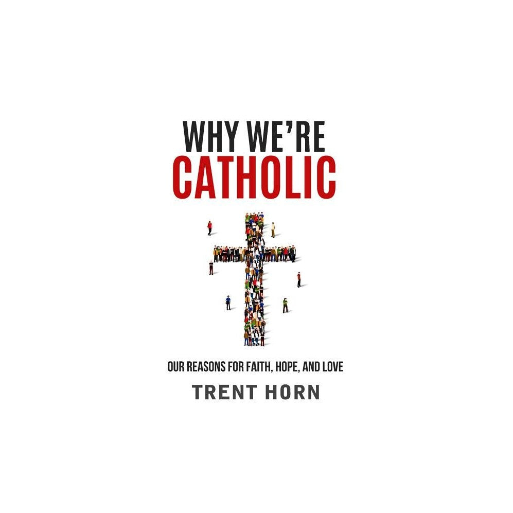 Why We're Catholic: Our Reason
