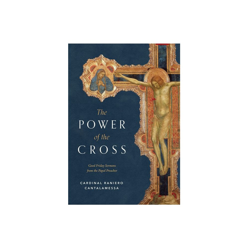 The Power of the Cross: Good Friday Sermons from the Papal Preacher