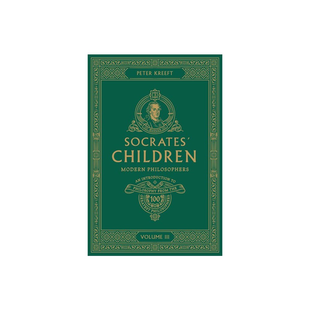 Socrates' Children: An Introduction to Philosophy from the 100 Greatest Philosophers: Volume III: Modern Philosophers Volume 3
