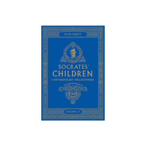 Socrates' Children: An Introduction to Philosophy from the 100 Greatest Philosophers: Volume IV: Contemporary Philosophers Volume 4