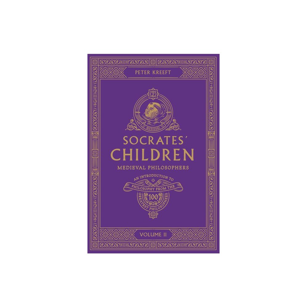 Socrates' Children: An Introduction to Philosophy from the 100 Greatest Philosophers: Volume II: Medieval Philosophers Volume 2
