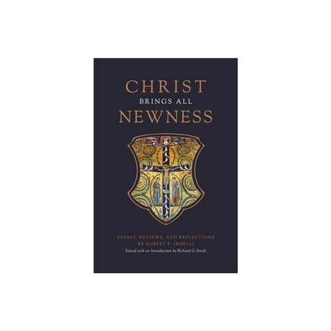 Christ Brings All Newness: Essays, Reviews, and Reflections