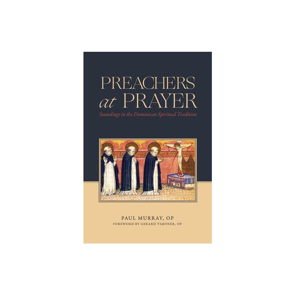 Preachers at Prayer: Soundings in the Dominican Spiritual Tradition