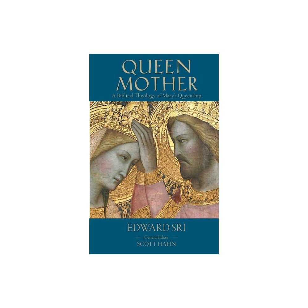 Queen Mother: A Biblical Theology of Mary's Queenship