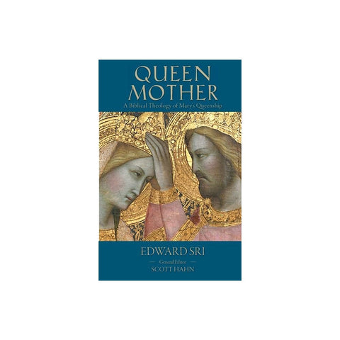 Queen Mother: A Biblical Theology of Mary's Queenship