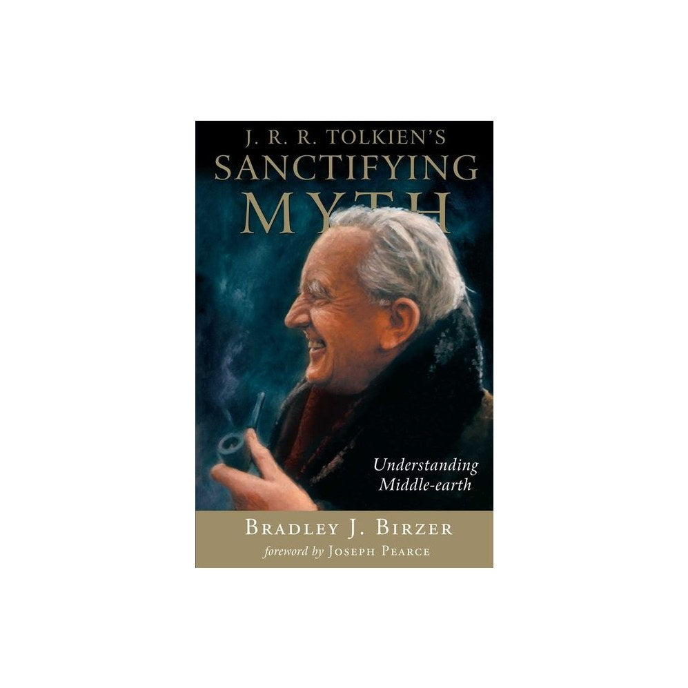 J.R.R. Tolkien's Sanctifying Myth: Understanding Middle-Earth