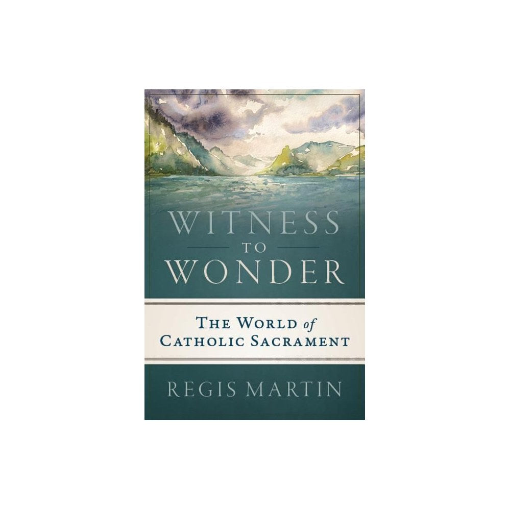 Witness to Wonder: The World of Catholic Sacrament