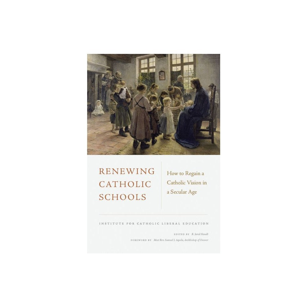 Renewing Catholic Schools: How to Regain a Catholic Vision in a Secular Age