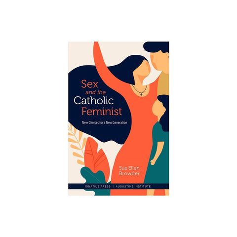 Sex and the Catholic Feminist: New Choices for a New Generation