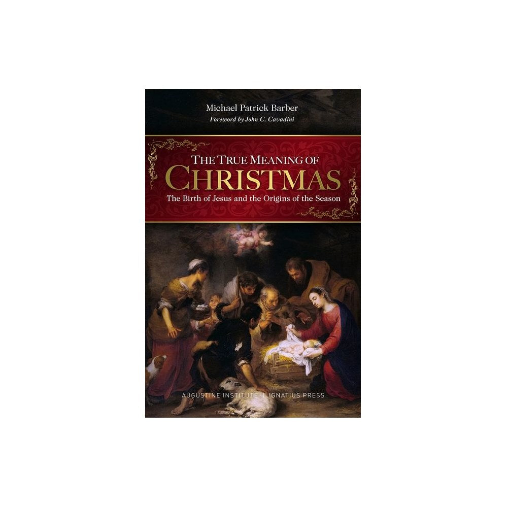 The True Meaning of Christmas: The Birth of Jesus and the Origins of the Season